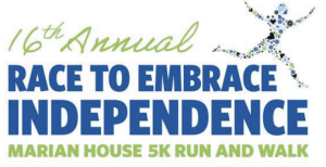 16th Annual Race to Embrace Independence Marian House 5k Run and Walk